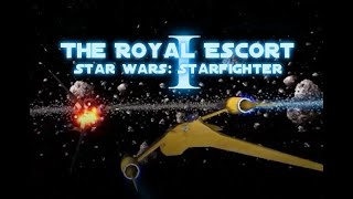 (1) The Royal Escort || Star Wars: Starfighter