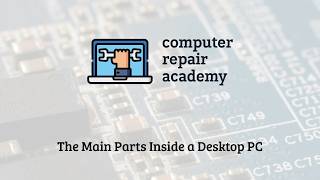 Lesson 2 - The Main Parts Inside a Desktop PC