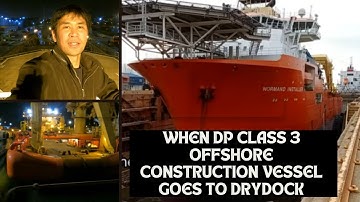 WHEN DP CLASS 3 OFFSHORE CONSTRUCTION VESSEL GOES TO DRYDOCK