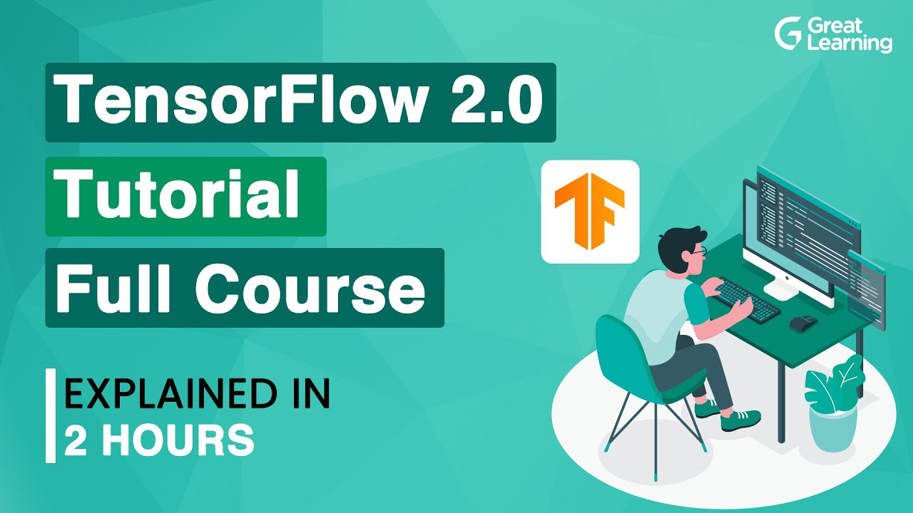 TensorFlow 2.0 Tutorial - Full Course | TensorFlow Tutorial | Deep Learning | Great Learning