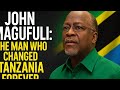John Magufuli The Man Who Changed Tanzania Forever John Magufuli The Man Who Changed Tanzania Forever