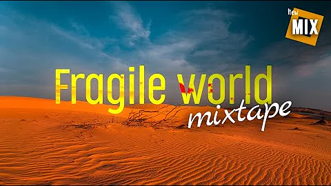 Beautiful Relaxing Instrumental Mix Piano, Guitar, Strings, Nature Noises - Fragile World [Mixtape]