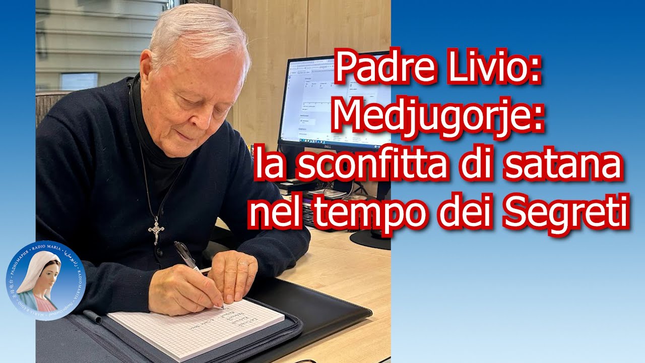 Padre Livio: Medjugorje: la sconfitta di satana nel tempo dei Segreti - 13 Agosto 2025