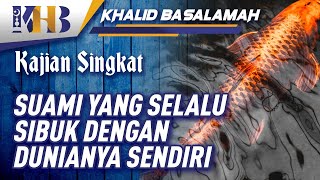 Suami yang Selalu Sibuk dengan Dunianya Sendiri