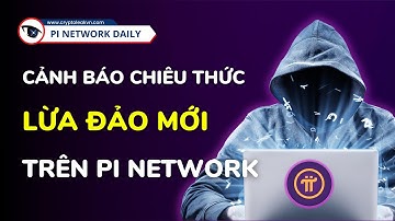Cảnh Báo: Chiêu Thức Lừa Đảo Mới Trên Pi Network