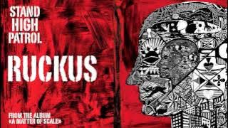 STAND HIGH PATROL : Ruckus
