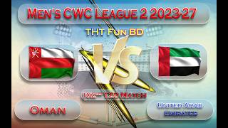 Oman Vs United Arab Emirates | UAE v OMA | Men's CWC League 2 Live Score Streaming &amp; Updates 2023-27