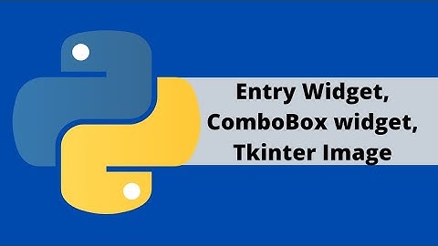 Tkinter Python GUI Tutorial For Beginners - Entry Widget, ComboBox widget, Tkinter Image