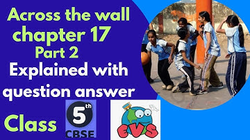 Class 5  Evs chapter 17 -Across the wall | Part 2 Explained in hindi  with question answer | CBSE