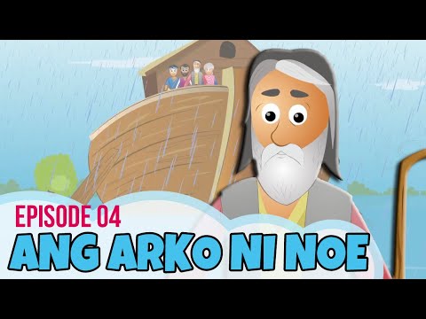 Bible Stories for Kids in Tagalog! Ang Arko ni Noe (Episode 04) Noah&rsquo;s Ark