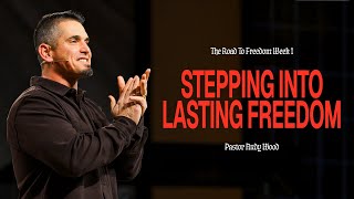 Stepping Into Lasting Freedom | Andy Wood