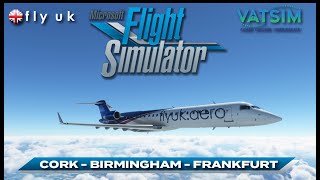 MSFS 2020 | VATSIM | Fly UK Virtual Airways | Aerosoft CRJ-700 | Cork - Birmingham - Frankfurt.