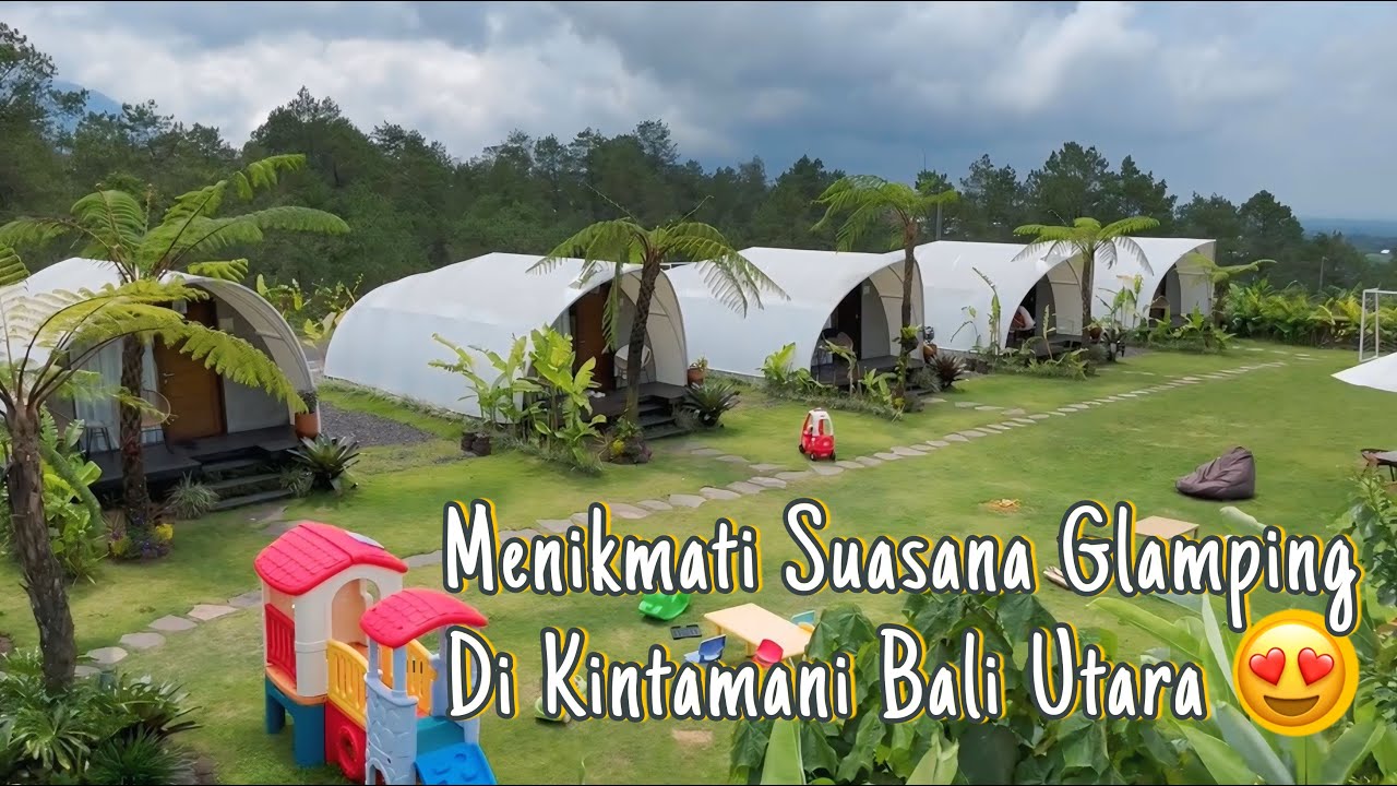Glamping Di Pramana Zahill Kintamani Bali | Review Pramana Zahill Kintamani Bali | CampingAddict