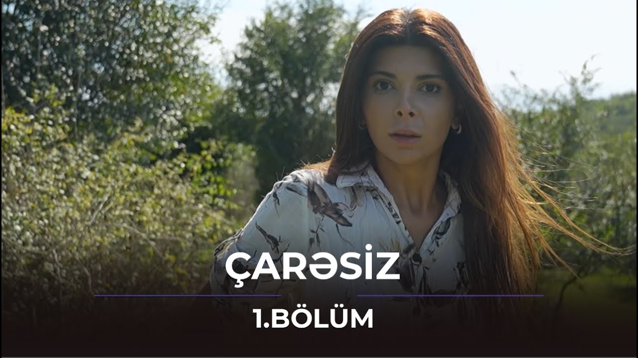Çarəsiz - 1.Bölüm