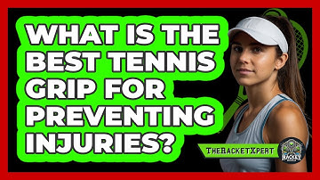 What Is The Best Tennis Grip For Preventing Injuries? - The Racket Xpert