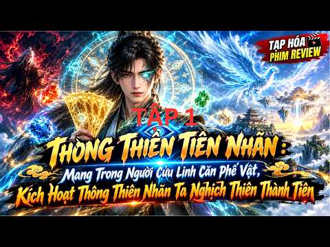 Mang Trong Người Cửu Linh Căn , Kích Hoạt Thông Thiên Nhãn Ta Nghịch Thiên Thành Tiên. tập 1
