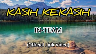 IN-TEAM - KASIH KEKASIH ( FULL LYRICS MALAY)