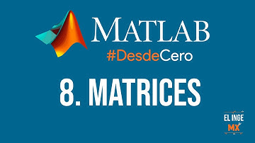 Matrices - Curso Básico de MATLAB #DesdeCero