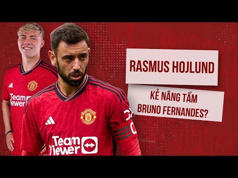 RASMUS HOJLUND: KẺ NÂNG TẦM BRUNO FERNANDES?