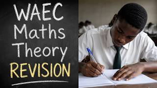 2026 Mathematics Exam Prep: WAEC Theory Revision With Full Problem Solutions
