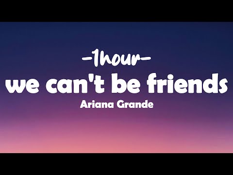 Ariana Grande - we can't be friends (Lyrics) [1hour]