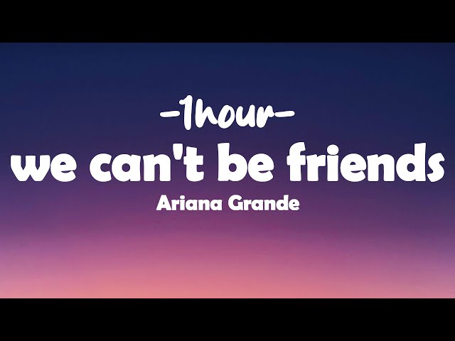 Ariana Grande - we can't be friends (Lyrics) [1hour] class=