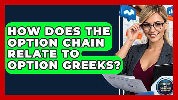 How Does The Option Chain Relate To Option Greeks? - Stock and Options Playbook