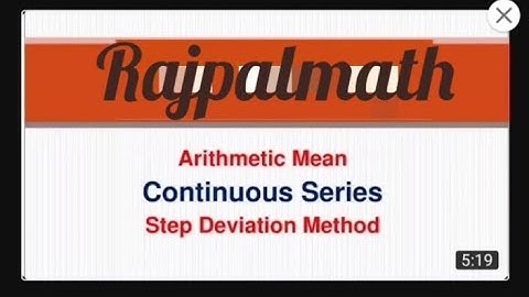 Arithmetic Mean Continuous Series STEP DEVIATION METHOD Statistics average Maths rajpalmath