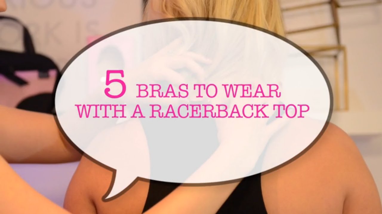 The Best Bras to Wear with Racerback Tops - Hurray for Lingerie