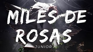 Video thumbnail of "MILES DE ROSAS (LETRA) - Junior H"