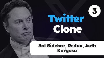 Twitter Clone -3 / Sol Sidebar, Redux, Auth Kurgusu