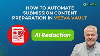DocShifter Automation in Veeva Vault - AI Redaction