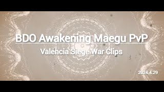 BDO Awakening Maegu PvP Valencia Siege War Clips 24.4.29