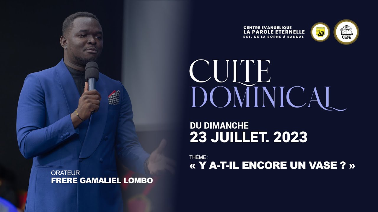 Y a-t-il encore un vase ?-Frère Gamaliel Lombo-Culte du dimanche 23 juillet 2023