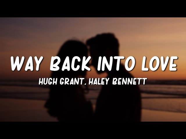 Hugh Grant, Haley Bennett - Way Back Into Love (Lyrics) class=