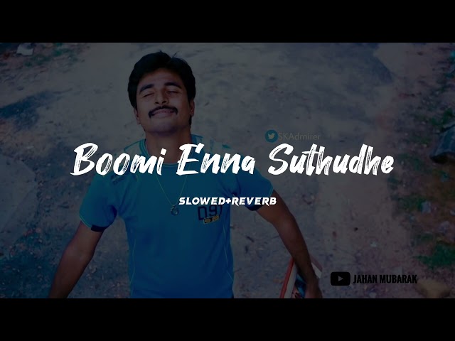 boomi enna suthudhe slowed+reverb | Ethir Neechal | Lofi flip | Jahan Mubarak class=