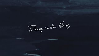 We The Kingdom - Dancing On The Waves (Radio Version) (Lyric Video)