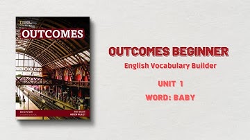 Outcomes Beginner Vocabulary Builder Unit 1  baby