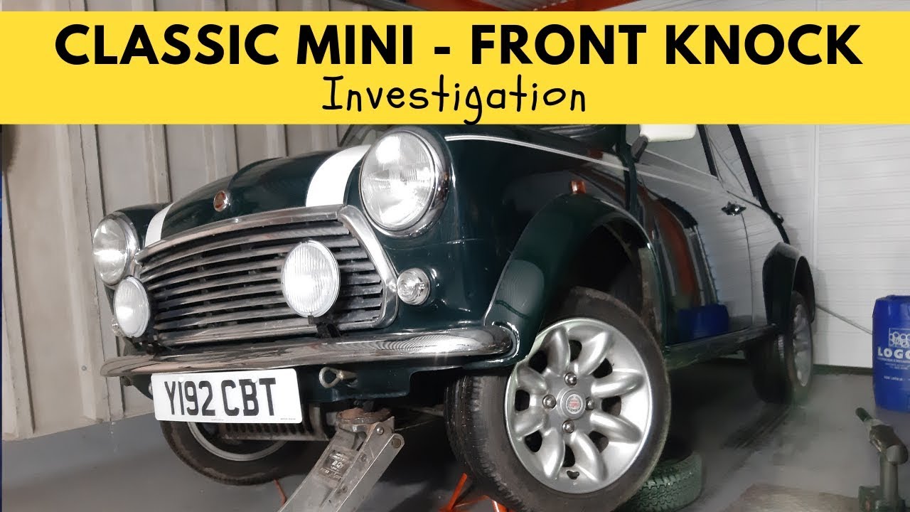 Classic Mini Front Knocking Investigation YouTube