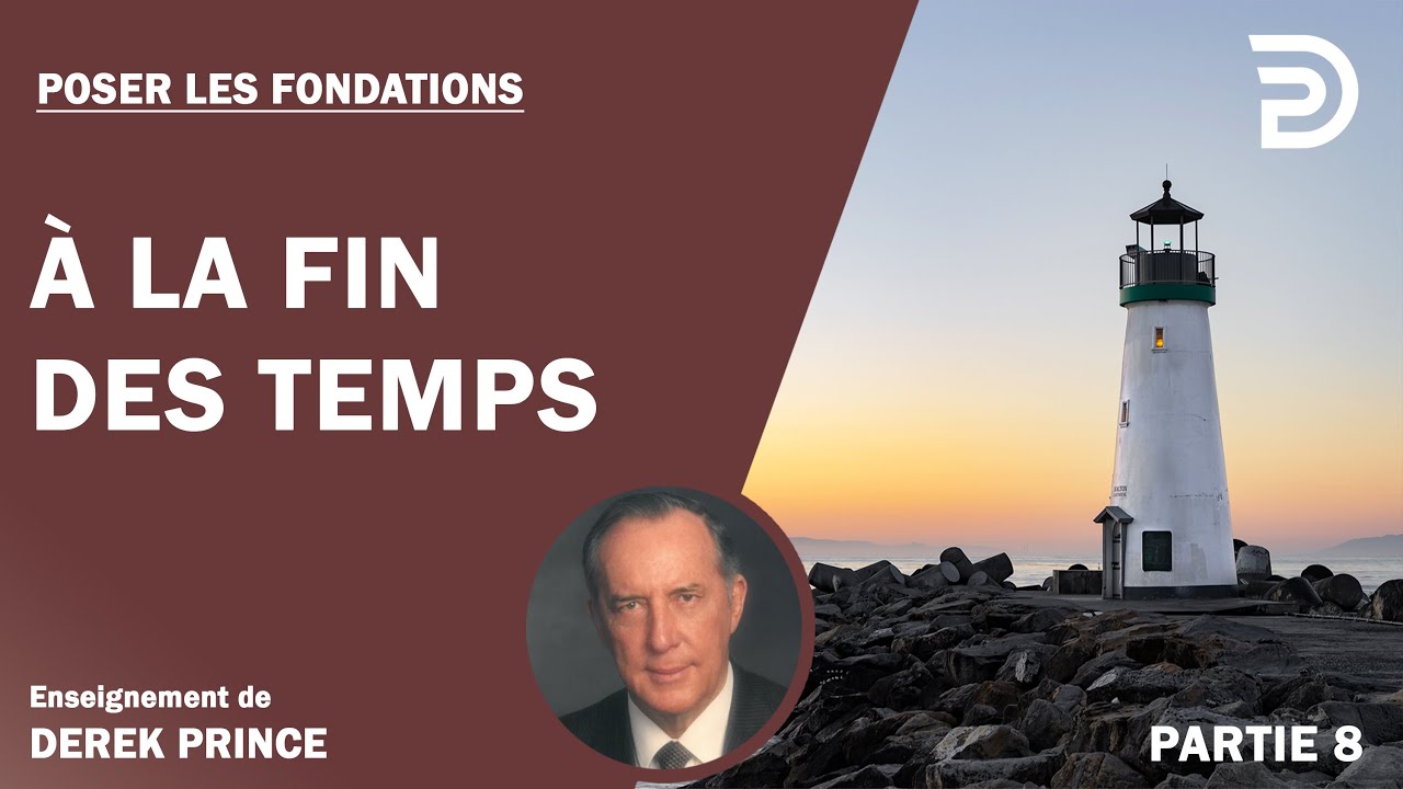 À la fin des temps - Derek Prince