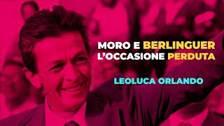 MORO E BERLINGUER, L&#39;OCCASIONE PERDUTA - Leoluca Orlando