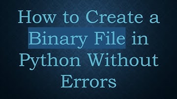 How to Create a Binary File in Python Without Errors