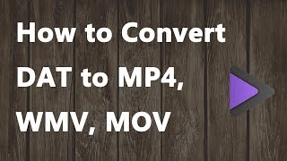 2019 NEW - How to Convert DAT to MP4, WMV, MOV 2019 NEW - How to Convert DAT to MP4, WMV, MOV