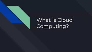 What Is Cloud Computing