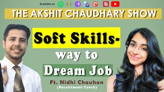 SOFT SKILLS -  Way to Dream Job || Ft Nidhi Chauhan || The Akshit Chaudhary Show (EP-8) screenshot 2