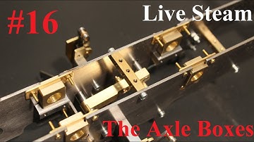 Part 16 - Build a live Steam Locomotive "Decauville 020T" - " The AXLE BOXES"