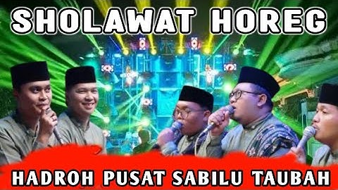 SHOLAWAT HOREG FULL ALBUM HADROH PUSAT SABILU TAUBAH