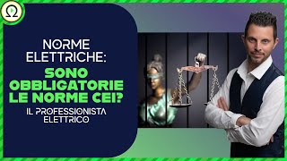 Norme elettriche: sono obbligatorie le norme CEI?