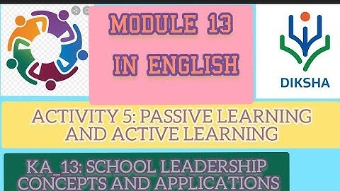 MODULE 13 IN ENGLISH/ ACTIVITY 5: PASSIVE LEARNING AND ACTIVE LEARNING/ NISHTHA TRAINING