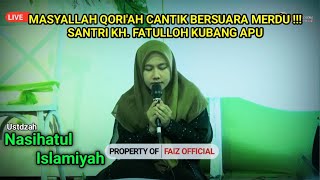 SUBHANALLAH QORIAH CANTIK BERSUARA MERDU | NASIHATUL ISLAMIYAH | SANTRI KH. FATHULLOH KUBANG APU